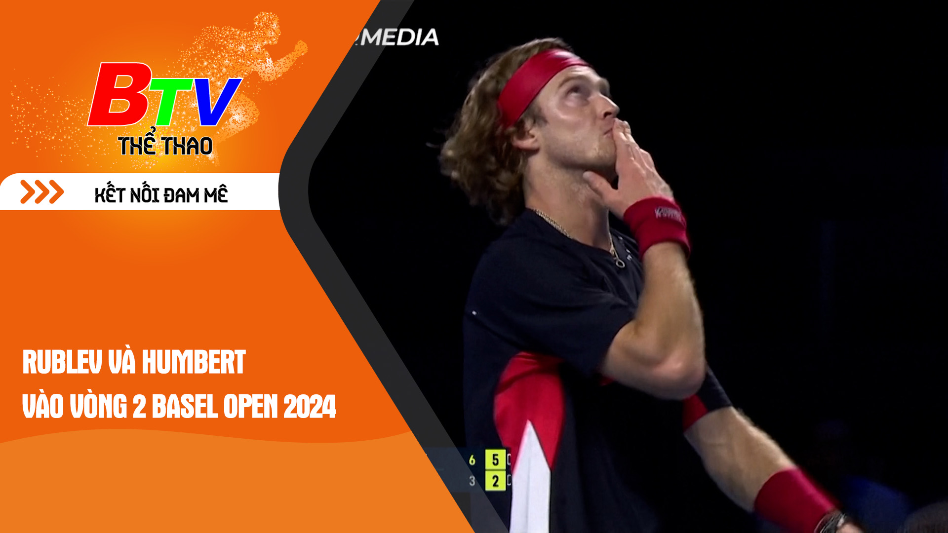 Rublev và Humbert vào vòng 2 Basel Open 2024 | Tin Thể thao 24h	